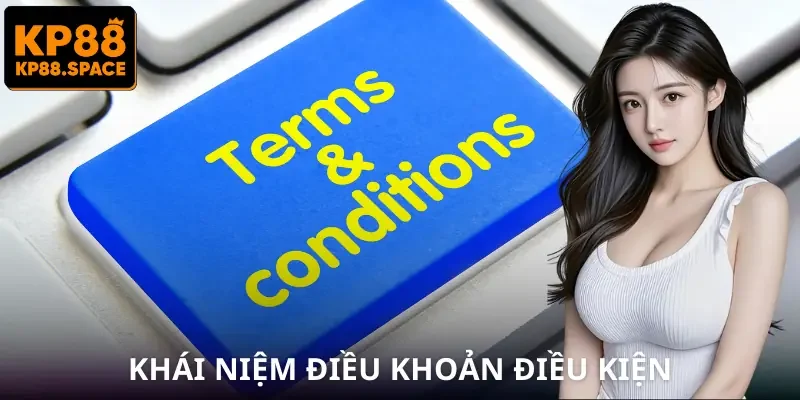 dieu-khoan-dieu-kien-khai-niem